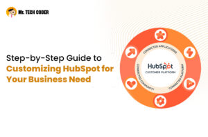 Step-by-Step Guide to Customizing HubSpot for Your Business Needs